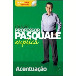 PROFESSOR PASQUALE EXPLICA: VOL. 2 ACENTUAÇÃO